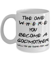 Godmother Proposal Mug Friends 2023 Show Gift for Fairy Godmother Gifts for Sister God Mother The One Where You Become A Godmother