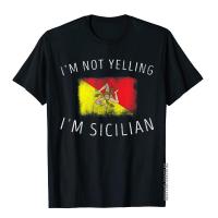 IM Not Yelling IM Sicilian Funny Sicily Pride T-Shirt Company Men T Shirts Cotton Tops &amp; Tees Customized