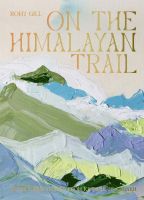 หนังสืออังกฤษใหม่ On the Himalayan Trail : Recipes and Stories from Kashmir to Ladakh [Hardcover]