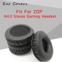 จุกหูฟังสำหรับ N43 ZOP อะไหล่แผ่นรองหูฟัง Headset Gaming Stereo หูฟังแผ่นรองหูหนัง PU ฟองน้ำโฟม