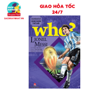 Sách - Who Chuyện kể về danh nhân thế giới - LIONEL MESSI