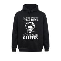 Im Not Saying It Was Aliens But It Was Aliens Hoodie Design Lovers Day Mens Hoodies Hoods Prevalent Long Sleeve Sweatshirts Size XS-4XL