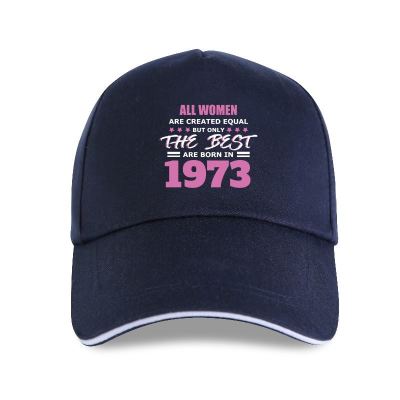 New cap hat Mens All Women Are Created Equal But Only The Best Are Born in 1973 Diva Baseball Cap Custom 100% cotton slim Fitne