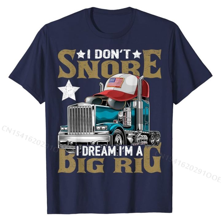 i-dont-snore-i-dream-im-a-big-rig-trucker-hat-shirt-gift-camisa-tops-shirts-cotton-mens-top-t-shirts-camisa-coupons