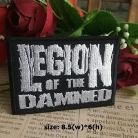 Legion of the Damned ตัวรีดติดเสื้อ อาร์มรีด อาร์มปัก ตกแต่งเสื้อผ้า หมวก กระเป๋า แจ๊คเก็ตยีนส์ Quote Embroidered Iron on Patch