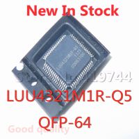 1PCS/LOT LUU4321M1R-Q5 LUU4321M1R QFP-64 SMD LCD screen chip New In Stock GOOD Quality