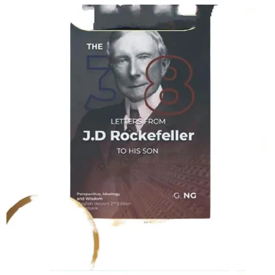 The 38 Letters from J.D. Rockefeller to his son: Perspectives, Ideology,  and Wisdom (English Version) Paperback 2nd Edition: Ng, G., Tan, M.:  9798450550015: : Books