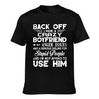 Custom Printing Back Off I Have A Crazy Boyfriend He Has Anger Issues Tshirts Mens Gifts