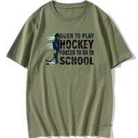 MenS Born To Play Hockeyer Forced To Go School Tee Shirt Men Round Collar Vintage T Shirt Summer 100% Cotton T-Shirt