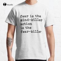 Fear Vs Action Fear Is The Mind Killer Classic T Shirt Cotton Tee Shirt Unisex Custom Aldult Teen Unisex Fashion Funny New XS-6XL