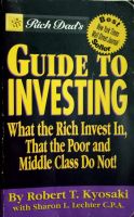 Rich Dads Guide to Investing: What the Rich Invest in That the Poor and Middle Class Do Not! (Rich Dad #3)