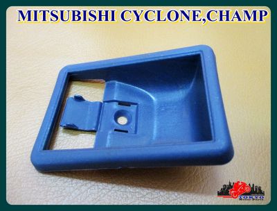 MITSUBISHI CYCLONE CHAMP DOOR HANDLE SOCKET LH or RH "BLUE" (1 PC.) // เบ้ารองมือเปิดใน  สีน้ำเงิน (1 อัน) ใช้ได้ทั้งซ้ายและขวา สินค้าคุณภาพดี