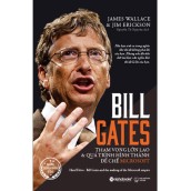 Sách - Bill Gates Tham Vọng Lớn Lao Và Quá Trình Hình Thành Đế Chế