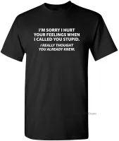 You Stupid Tshirt Men Cotton Tshirt I Thought You Knew Humor Graphic Novelty Sarcastic Funny T Shirt