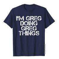 I M GREG ทำ GREG THINGS เสื้อคริสต์มาสตลกไอเดียของขวัญคุณภาพสูงผู้ชาย T เสื้อฤดูร้อน T เสื้อ Cotton Beach