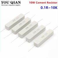 ☇ 10W Ceramic Cement Resistor 5 10 Pcs In A Pack 0.1R 0.5 1 2 3 4.7 10 20 50 100 Ohm 6.8k 0.25R 0.5R 3R 27R 12R 100R