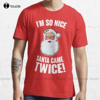 New IM So Nice Santa Came Twice! T-Shirt Cotton Tee Shirt S-3Xl Mens Funny Tee Shirts Custom Aldult Teen Unisex Custom Gift