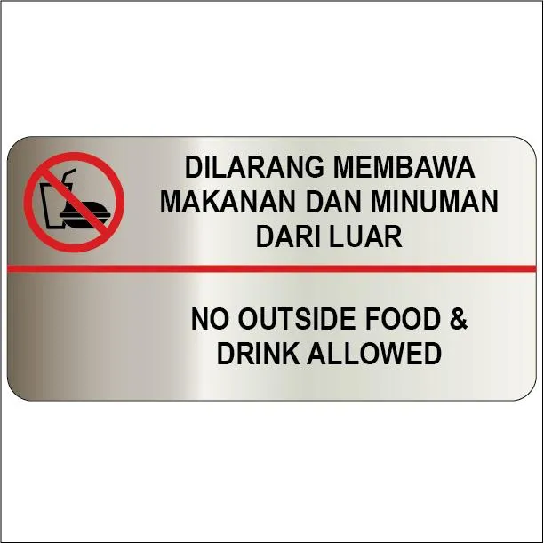 NO OUTSIDE FOOD & DRINK ALLOWED / DILARANG MEMBAWA MAKANAN DAN MINUMAN ...