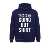 This Is My Going Ouhoodie Funny Sarcastic Shirts Normal Sweatshirts For Men Father Day Hoodies Clothes Long Sleeve Faddish Size Xxs-4Xl