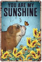 Sunflower Metal Outdoor Decor You Are My Sunshine English Bulldog And Butterfly Sunflower Tin Sign Decoration Vintage Chic Metal