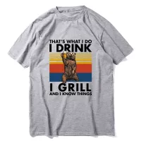 Shirt Men Drinking Bear Thats What I Do I Drink I Grill I Know Things Funny Mens Tshirt Animal Cotton Tees