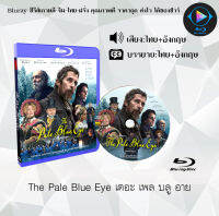 Bluray FullHD 1080p หนังฝรั่ง เรื่อง The Pale Blue Eye เดอะ เพล บลู อาย : 1 แผ่น (เสียงไทย+เสียงอังกฤษ+ซับไทย) ** ไม่สามารถเล่นได้กับเครื่องเล่น DVD **