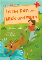 EARLY READER RED 2:IN THE DEN AND MICK AND MUM BY DKTODAY
