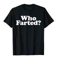 Who Farted Fart Joke Tshirt Tees Rife Men T Printed Kawaii Men Clothing Tees