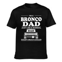 Customized Summer Tee I Am A Bronco Dad Just Like A Normal Dad Except Much Cooler Hip Hop Tshirt For Man