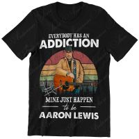 Everybody Has an Addiction Mine Just Happens to Be Aaron Lewis Shirt