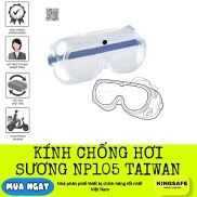 KÍNH BẢO HỘ CHỐNG BỤI,HƠI SƯƠNG NP105 TAIWAN, CHỐNG GIỌT BẮN