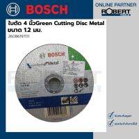 ?โปรโมชั่น Bosch รุ่น 2608619701 ใบตัด 4 นิ้ว x 1.2 มม Green Cutting Disc Metal &amp; INOX (1ใบ) ราคาถูก เครื่่องเลื่อยไม้ เครื่่องเลื่อยไม้สายพาน เลื่อยยนต์ยี่ปุ่นแท้ อุปกรณ์เครื่องมือช่าง