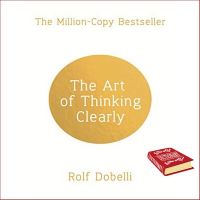 Yes, Yes, Yes ! หนังสือภาษาอังกฤษ ART THINKING CLEARLY, THE: BETTER THINKING, BETTER DECISIONS