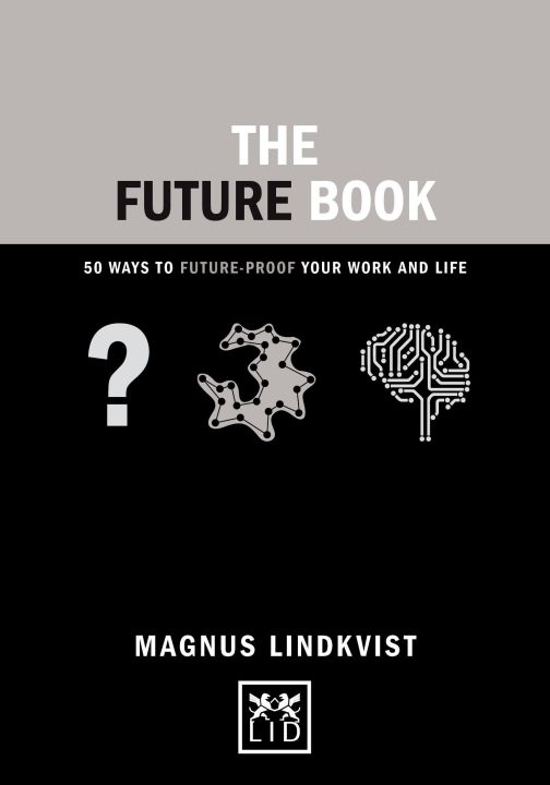The Future Book: 40 Ways to Future-Proof Your Work and Life (Concise Advice Lab)
