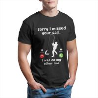 Funny Sorry I Missed Your Call Was On Other Line Fishing  T Shirt Men T Shirt Harajuku Short Sleeve Tshirt