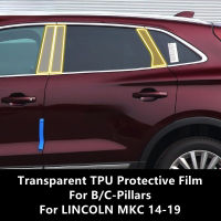 สำหรับ LINCOLN MKC 14-19 Bc-Pillars โปร่งใส TPU ป้องกันฟิล์ม Anti-Scratch Repair ฟิล์มอุปกรณ์เสริม Refit