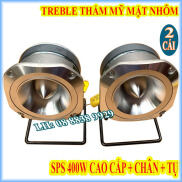 CẶP TREBLE LỚN CAO CẤP 400W SPS AUDIO NHẬP KHẨU + CHÂN + TỤ - VÀNH NHÔM