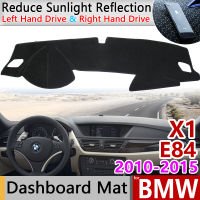 สำหรับ Bmw X1 E84 2010 ~ 2015กันลื่น Mat แผ่นคลุมแผงหน้าปัดรถยนต์บังแดดปกป้องพรมอุปกรณ์เสริมรถยนต์2011 2012 2013 2014