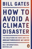 HOW TO AVOID A CLIMATE DISASTER: THE SOLUTIONS WE HAVE AND THE BREAKTHROUGHS WE