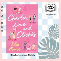 [Querida] หนังสือภาษาอังกฤษ Charlie, Love and Clichés : the TikTok sensation. the new novel from the bestselling author of to Love Jason Thorn by Maise Ella