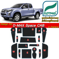 SLOTPAD ยางรองหลุม ISUZU D-max Space CAB 2ประตู ปี 2012-2019 ออกแบบเองจากรถเมืองไทยพวงมาลัยขวา Dmax D max แผ่นรองหลุม รองช่องวางแก้ว ยางรองแก้ว กันรอย