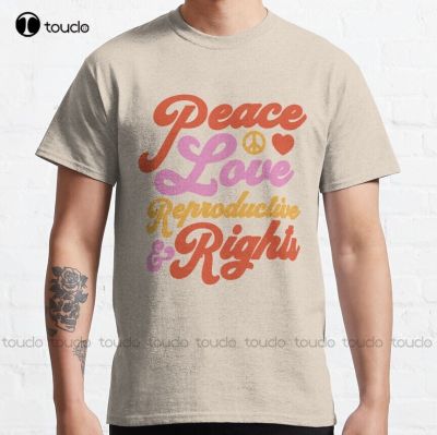 Pro Choice Feminist Peace Love &amp; Reproductive Rights Roe Classic T Shirt Custom Aldult Teen Unisex Digital Printing Tee Shirts XS-6XL