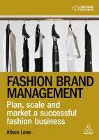 หนังสืออังกฤษใหม่ Fashion Brand Management : Plan, Scale and Market a Successful Fashion Business [Paperback]