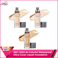 NEE CARA Be Colorful Waterproof Ultra Cover Liquid Foundation (No.N589) รองพื้นนีคาร่า ปกปิดดีเยี่ยม 30ml