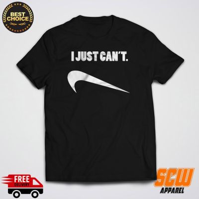 I JUST CANT (JUST DO IT) TSHIRT HIGH QUALITY COTTON  32XB