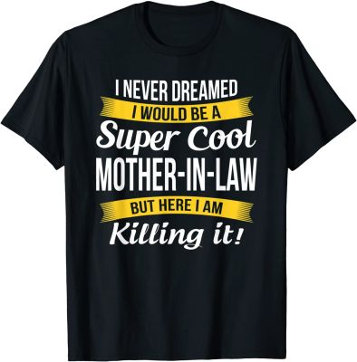 Super Cool Mother in Law T Shirt Funny Gift Tops Tees Hip Hop Normal Cotton Men Top T-shirts Design