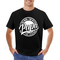 PAPA - THE MAN THE MYTH THE LEGEND Collection T-Shirt tees new edition t shirt mens big and tall t shirts