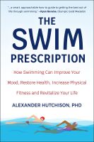 หนังสืออังกฤษใหม่ The Swim Prescription : How Swimming Can Improve Your Mood, Restore Health, Increase Physical Fitness and Revitalize Your Life [Paperback]