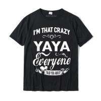 I M That Crazy Yaya Grandma Gift Women T-Shirt Casual Top T-Shirts Classic Cotton Men S Tops Shirt Personal High Quality T-Shirt