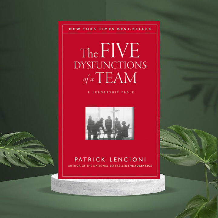 The Five Dysfunctions of a Team: A Leadership Fable Patrick Lencioni ...